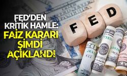 Fed’den kritik hamle: Faiz kararı şimdi açıklandı