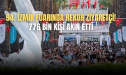 94. İzmir Fuarında rekor ziyaretçi! 776 bin kişi akın etti