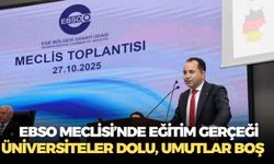 EBSO Meclisi’nde eğitim gerçeği: Üniversiteler dolu, umutlar boş
