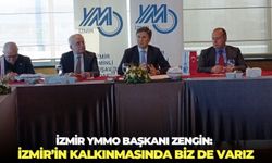 İzmir YMMO Başkanı Zengin: İzmir’in kalkınmasında biz de varız