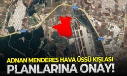Adnan Menderes Hava Üssü Kışlası planlarına onay!