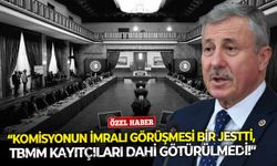 “Komisyonun İmralı görüşmesi bir jestti, TBMM kayıtçıları dahi götürülmedi!”