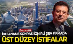 İddianame sonrası İzmirli dev firmada üst düzey istifalar!