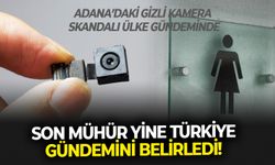 Son Mühür yine Türkiye gündemini belirledi! Adana’daki gizli kamera skandalı ülke gündeminde