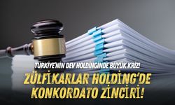Türkiye’nin dev holdinginde büyük kriz! Zülfikarlar Holding’de konkordato zinciri!