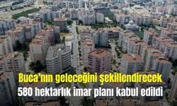 Buca’nın geleceğini şekillendirecek 580 hektarlık imar planı kabul edildi