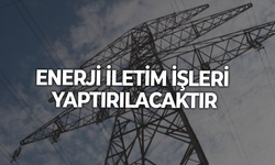ENERJİ İLETİM İŞLERİ YAPTIRILACAKTIR