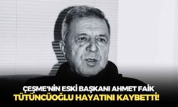 Dört dönem görev yapmıştı: Çeşme'nin eski başkanı Ahmet Faik Tütüncüoğlu hayatını kaybetti!