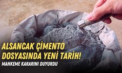 Alsancak Çimento dosyasında yeni tarih! Mahkeme kararını duyurdu