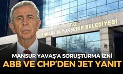 Ankara Büyükşehir Belediyesi'nden ve CHP'den 'Mansur Yavaş' açıklaması: Soruşturma izni verilmişti!