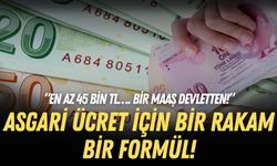 Asgari ücret için bir rakam bir formül! “En az 45 bin TL… Bir maaş devletten!”