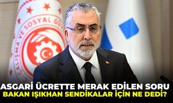 Asgari ücrette önemli mesaj: Bakan Işıkhan sendikalar için ne dedi?
