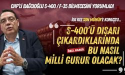 CHP’li Bağcıoğlu S-400 / F-35 bilmecesini yorumladı: S-400’ü dışarı çıkardıklarında bu nasıl milli gurur olacak?