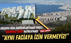 Balçova Arsa Mağdurları’ndan yerele ‘Olimpiyat Köyü’ hatırlatması: Aynı faciaya izin vermeyiz!