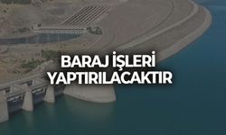 BARAJ İŞLERİ YAPTIRILACAKTIR