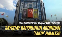 Buca Belediyesi’nde araçlar tatile gitmişti! Sayıştay raporunun ardından ‘takip’ hamlesi!