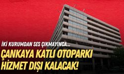 İki kurumdan ses çıkmayınca... Çankaya Katlı Otoparkı hizmet dışı kalacak!