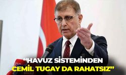 CHP'li Çağatay Güç: "Havuz sisteminden Cemil Tugay da rahatsız"