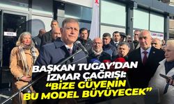 Başkan Tugay'dan, İZMAR çağrısı: "Bize güvenin bu model büyüyecek"