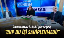 İZBETON Davası ile ilgili çarpıcı çıkış: CHP bu işi sahiplenmedi!