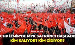 CHP İzmir'de MYK satrancı başladı: Kim kalıyor, kim gidiyor?