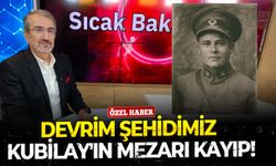 Devrim şehidimiz Kubilay'ın mezarı kayıp!
