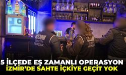 İzmir’de sahte içkiye geçit yok: 5 ilçede eş zamanlı operasyon!