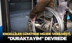 Engelliler Günü’nde müjde verilmişti, ''Duraktayım'' devrede