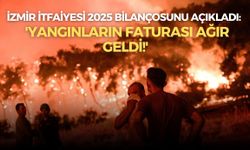 İzmir itfaiyesi 2025 bilançosunu açıkladı: 'Yangınların faturası ağır geldi!'