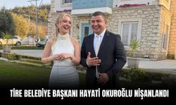 Tire Belediye Başkanı Hayati Okuroğlu nişanlandı