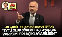 AK Partili Yıldız’dan havuz isyanı: “EYT’li olup göreve başlayanlar var, isimleri açıklayabilirim”