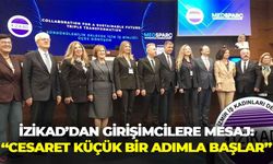İZİKAD zirvesinden girişimci kadınlara mesaj: “Cesaret küçük bir adımla başlar”