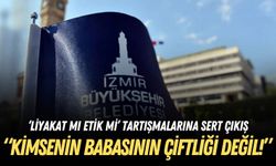 İzmir’deki ‘Liyakat mı etik mi’ tartışmalarına sert çıkış: Kimsenin babasının çiftliği değil!