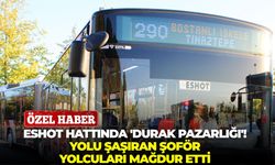 İzmir'de ESHOT hattında 'durak pazarlığı'! Yolu şaşıran şoför yolcuları mağdur etti