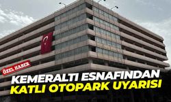 Kemeraltı esnafından katlı otopark uyarısı: “Önce çözüm sonra yıkım”