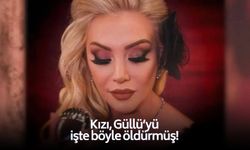 Kan donduran ayrıntılar orataya çıktı: Kızı, Güllü'yü işte böyle öldürmüş!
