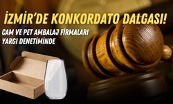 İzmir’de konkordato dalgası! Cam ve pet ambalaj firmaları yargı denetiminde