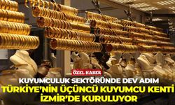 Kuyumculuk sektöründe dev hamle: Türkiye’nin üçüncü kuyumcu kenti İzmir’de kuruluyor!