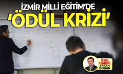 İzmir Milli Eğitim’de ‘ödül krizi’