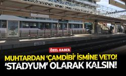 Muhtardan ‘Çamdibi’ ismine veto!  ‘Stadyum’ olarak kalsın!