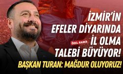 İzmir’in ‘Efeler Diyarında’ il olma talebi büyüyor! Başkan Turan: Mağdur oluyoruz!