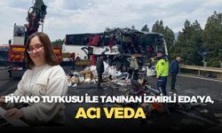 Piyano tutkusu ile tanınan İzmirli Eda, kazada hayatını kaybetti