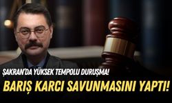 Şakran’da yüksek tempolu duruşma! Barış Karcı savunmasını yaptı!