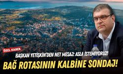Seferihisar’da bağ rotasının kalbine sondaj! Başkan Yetişkin’den net mesaj: Asla istemiyoruz!