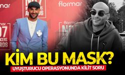 Savcılık ısrarla o isme dikkat çekti! Uyuşturucu operasyonunda kilit soru: Kim bu MASK?