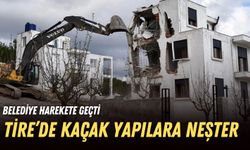 Tire'de kaçak yapılara neşter! Belediye harekete geçti...