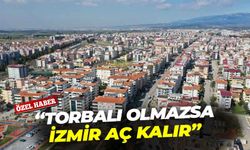 Torbalı Ticaret Odası Başkanı Olgun’dan çarpıcı mesaj: “Biz olmazsak, İzmir aç kalır”