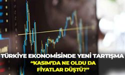 Türkiye ekonomisinde yeni tartışma: “Kasım’da ne oldu da fiyatlar düştü?”