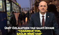 Ümit Özlale’den yaz saati isyanı "Tasarruf yok, sağlık riski var"