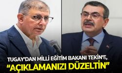 Tugay’dan Bakan Tekin’e, “Açıklamanızı düzeltin”